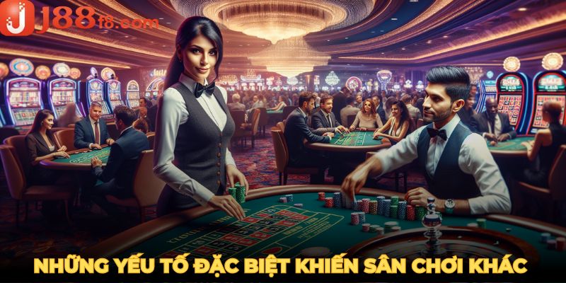 casino-j88-nhung-yeu-to-dac-biet-khien-san-choi-khac-