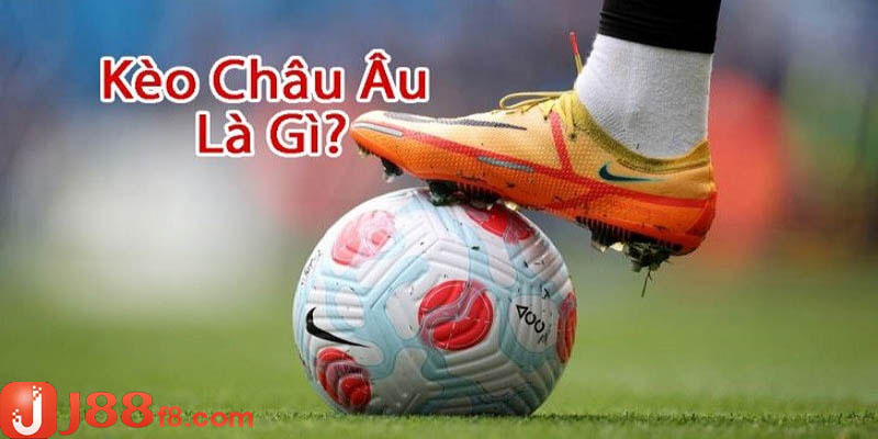Kèo Châu Âu là gì? Tổng hợp các loại kèo phổ biến nhất 6 Tìm câu trả lời cho thắc mắc kèo châu Âu là gì