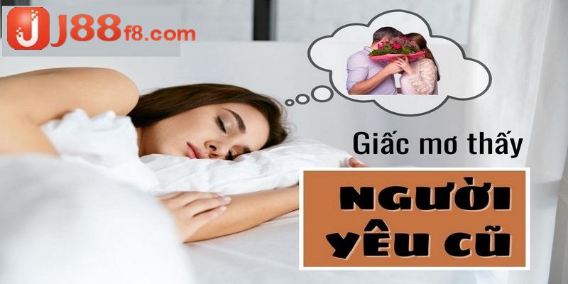 Nằm Mơ Thấy Người Yêu Cũ Đánh Số Gì Đảm Bảo Trúng Lớn? 7 Luận giải mơ thấy người yêu cũ đánh số gì trúng lớn
