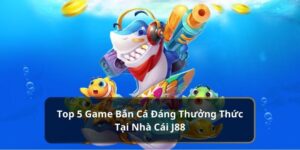 Top 5 Game Bắn Cá